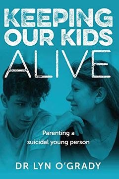portada Keeping our Kids Alive: Parenting a Suicidal Young Person (en Inglés)