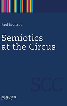 portada Semiotics at the Circus (Semiotics, Communication and Cognition [Scc]) (en Inglés)