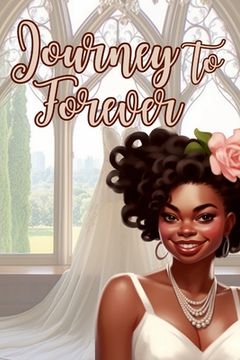 portada Journey To Forever: A Bride's Reflections on Love and Wedding Preparations (en Inglés)