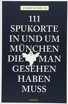 portada 111 Spukorte in und um München, die man Gesehen Haben Muss: Reiseführer (111 Orte. ) (in German)