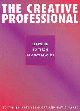 portada the creative professional: learning to teach 14-19-year-olds
