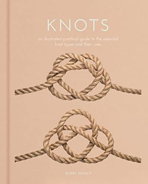 portada Knots: An Illustrated Practical Guide to the Essential Knot Types and Their Uses (Sirius Hobby Editions) (en Inglés)