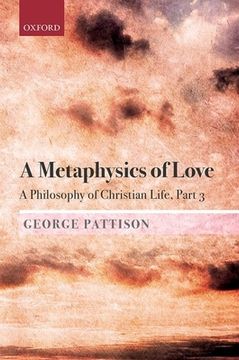 portada A Metaphysics of Love: A Philosophy of Christian Life Part 3 (in English)