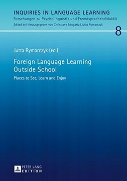 portada Foreign Language Learning Outside School: Places to See, Learn and Enjoy (Inquiries in Language Learning)