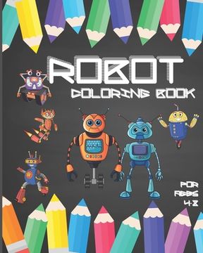 portada Robot Coloring Book For Ages 4-8: Fun Robot Coloring Book For Kids Ages 4-8, Awesome Robot Coloring Pages (en Inglés)