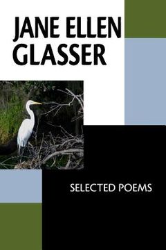 portada Jane Ellen Glasser: Selected Poems (en Inglés)