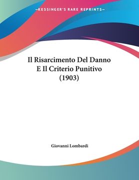 portada Il Risarcimento Del Danno E Il Criterio Punitivo (1903) (en Italiano)