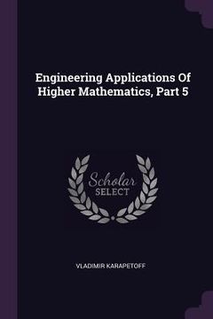 portada Engineering Applications Of Higher Mathematics, Part 5