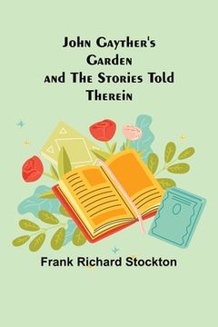 portada John Gayther's Garden and the Stories Told Therein (en Inglés)