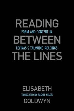 portada Reading Between the Lines: Form and Content in Levinas's Talmudic Readings 