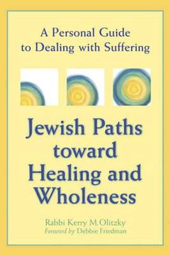 portada Jewish Paths Toward Healing and Wholeness: A Personal Guide to Dealing with Suffering (en Inglés)