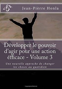 portada Développer le pouvoir d'agir pour une action éfficace - Volume 3: Une nouvelle approche de changer les choses au quotidien