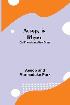 portada Aesop, in Rhyme: Old Friends in a New Dress (en Inglés)