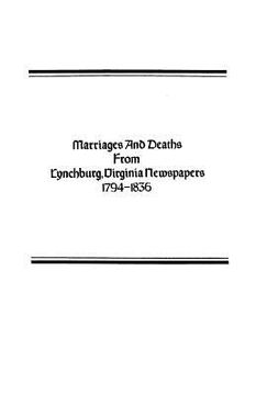 portada marriages and deaths from lynchburg, virginia newspapers, 1794-1836 (in English)