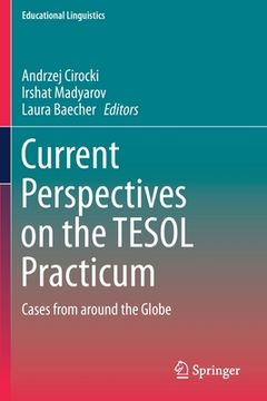 portada Current Perspectives on the TESOL Practicum: Cases from Around the Globe