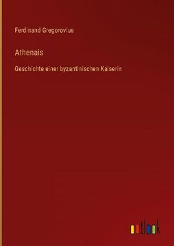 portada Athenais: Geschichte einer byzantinischen Kaiserin (en Alemán)