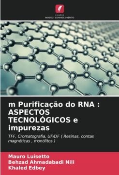 portada M Purifica��O do rna: Aspectos Tecnol�Gicos e Impurezas: Tff, Cromatografia, Uf/Df ( Resinas, Contas Magn�Ticas , Mon�Litos )