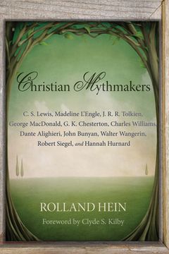 portada Christian Mythmakers: C. S. Lewis, Madeline L'Engle, J. R. R. Tolkien, George MacDonald, G. K. Chesterton, Charles Williams, Dante Alighieri (en Inglés)