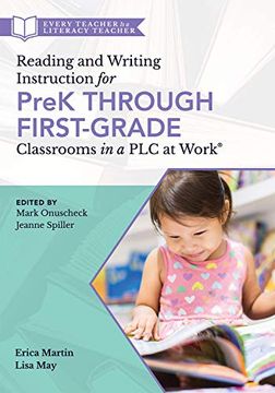portada Reading and Writing Instruction for Prek Through First Grade Classrooms in a PLC at Work(r): (A Practical Resource for Early Literacy Development and (en Inglés)