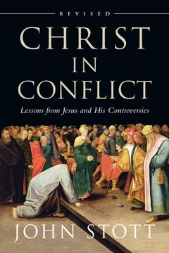 portada Christ in Conflict: Lessons from Jesus and His Controversies