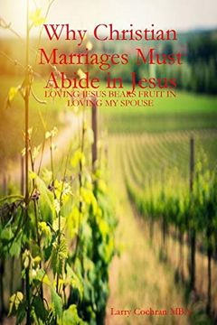 portada Why Christian Marriages Must Abide in Jesus (en Inglés)