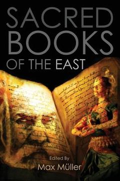portada Sacred Books of the East: Including Selections from the Vedic Hyms, Zend-Avesta, Dhammapada, Upanishads, The Koran, and The Life of Buddha (en Inglés)
