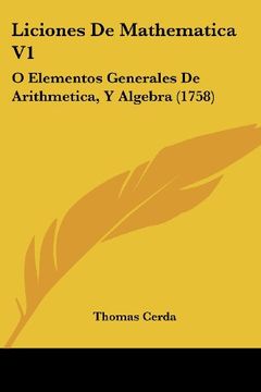 portada Liciones de Mathematica v1: O Elementos Generales de Arithmetica, y Algebra (1758) (in Spanish)