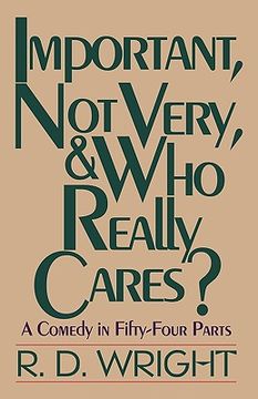 portada important, not very, & who really cares?: a comedy in fifty-four parts (in English)