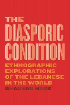 portada The Diasporic Condition: Ethnographic Explorations of the Lebanese in the World (in English)