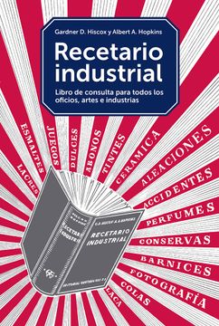 portada Recetario Industrial: Para el Laboratorio, el Taller, la Fábrica y el Hogar