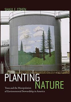 portada Planting Nature: Trees and the Manipulation of Environmental Stewardship in America (en Inglés)