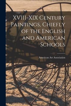 portada XVIII-XIX Century Paintings, Chiefly of the English and American Schools (en Inglés)