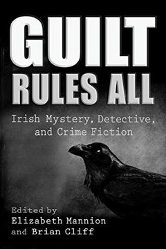 portada Guilt Rules All: Irish Mystery, Detective, and Crime Fiction (Irish Studies) (en Inglés)