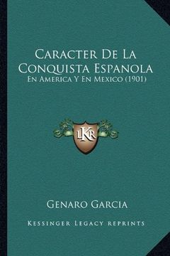 portada Caracter de la Conquista Espanola: En America y en Mexico (1901)