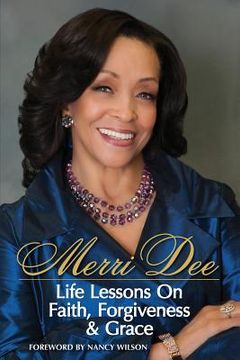 portada Merri Dee, Life Lessons on Faith, Forgiveness & Grace (en Inglés)