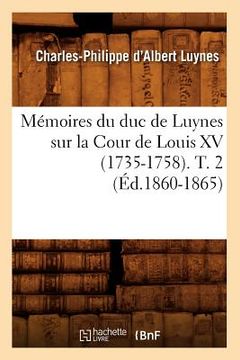 portada Mémoires Du Duc de Luynes Sur La Cour de Louis XV (1735-1758). T. 2 (Éd.1860-1865) (en Francés)