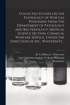 portada Collected Studies on the Pathology of War Gas Poisoning From the Department of Pathology and Bacteriology, Medical Science Section, Chemical Warfare S (en Inglés)