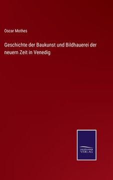 portada Geschichte der Baukunst und Bildhauerei der neuern Zeit in Venedig (in German)