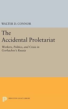 portada The Accidental Proletariat: Workers, Politics, and Crisis in Gorbachev's Russia (Princeton Legacy Library) (en Inglés)