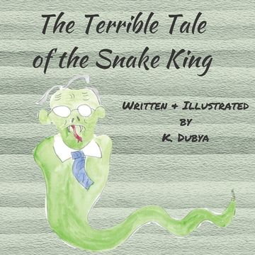 portada The Terrible Tale of the Snake King (en Inglés)