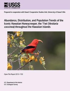 portada Abundance, Distribution, and Population Trends of the Iconic Hawaiian Honeycreeper, the ?I?iwi (Vestiaria coccinea) throughout the Hawaiian Islands (en Inglés)