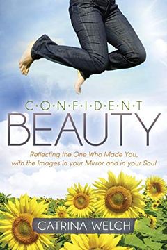 portada Confident Beauty: Reflecting the one who Made You, With the Images in Your Mirror and in Your Soul (mj Faith) (in English)