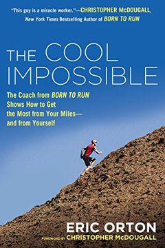 portada The Cool Impossible: The Running Coach From Born to run Shows how to get the Most From Your Miles-And From Yourself (in English)