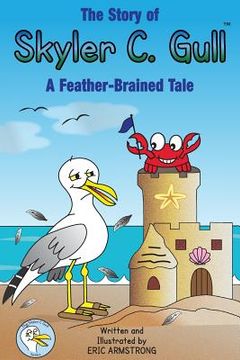 portada The Story of Skyler C. Gull: A Feather-Brained Tale (en Inglés)