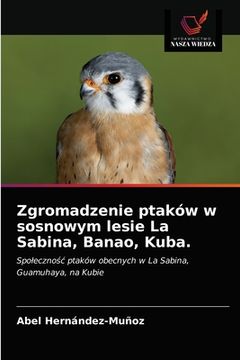 portada Zgromadzenie ptaków w sosnowym lesie La Sabina, Banao, Kuba. (in Polaco)