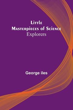 portada Little Masterpieces of Science: Explorers (en Inglés)