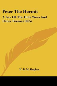 portada peter the hermit: a lay of the holy wars and other poems (1855) (en Inglés)