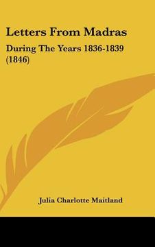 portada letters from madras: during the years 1836-1839 (1846) (en Inglés)