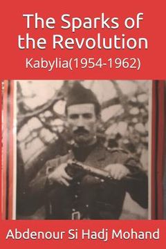 portada The Sparks of the Revolution: Kabylia(1954-1962) (en Inglés)