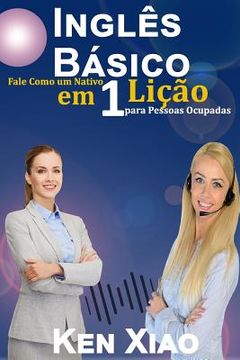 portada Inglês Básico: Fale Como um Nativo em 1 Lição para Pessoas Ocupadas (in Portuguese)